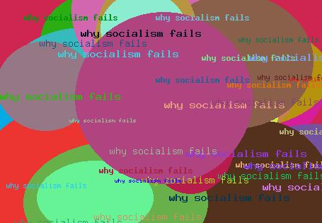 WHY SOCIALISM FAILS